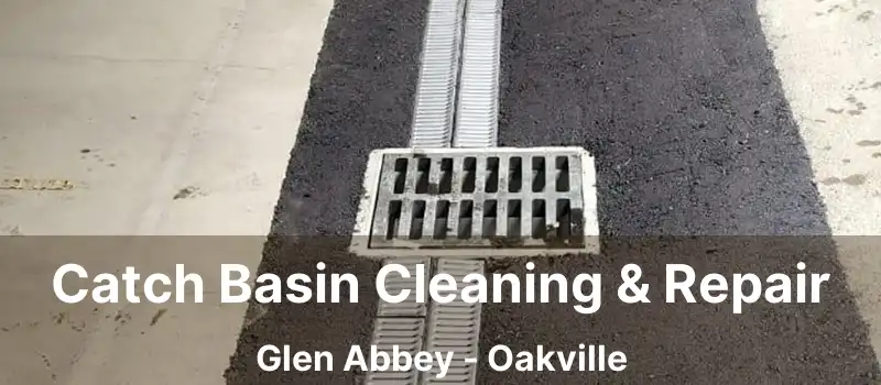  Catch Basin Cleaning & Repair Glen Abbey - Oakville
