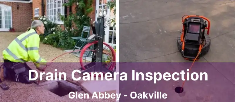  Drain Camera Inspection Glen Abbey - Oakville