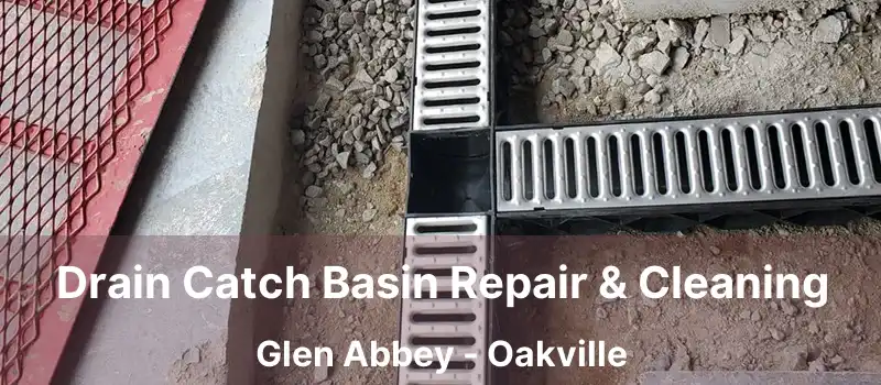  Drain Catch Basin Repair & Cleaning Glen Abbey - Oakville