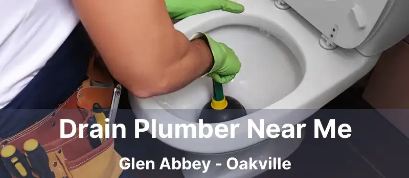  Drain Plumber Near Me Glen Abbey - Oakville