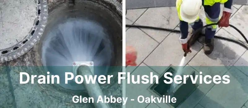  Drain Power Flush Services Glen Abbey - Oakville