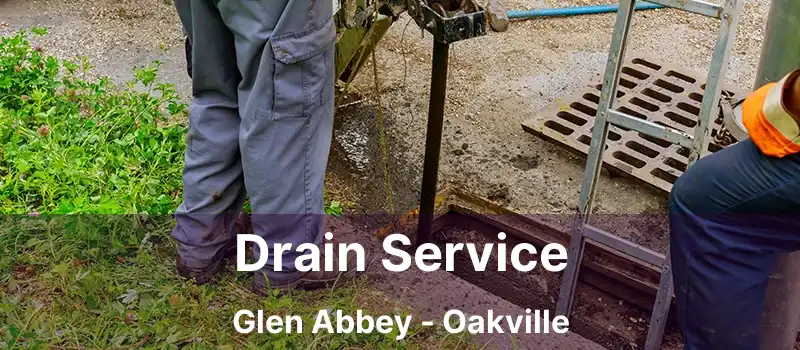  Drain Service Glen Abbey - Oakville