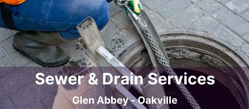  Sewer & Drain Services Glen Abbey - Oakville