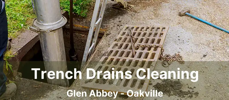  Trench Drains Cleaning Glen Abbey - Oakville